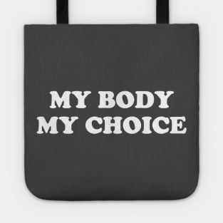 My Body My Choice - Pro Choice is a Human Right Tote