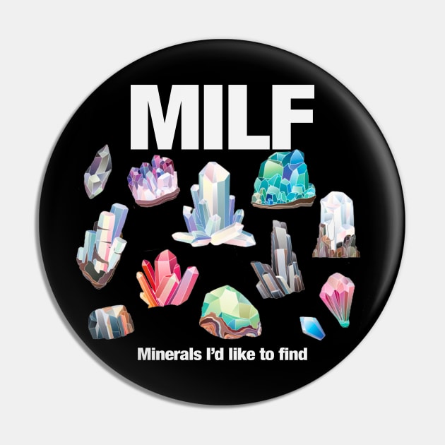 MILF Minerals I'd Like to Find Pin by TrikoCraft