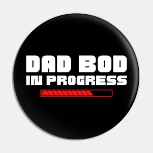 Dad Bod In Progress. Funny Father's Day, Father Figure Design. White and Red Pin