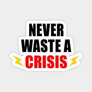 NEVER WASTE A CRISIS SPRUCH CORONA KRISE 2020 VIRUS PANDEMIE Magnet