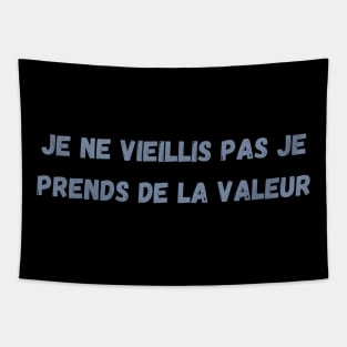 Je Ne Vieillis Pas Je Prends De La Valeur Tapestry