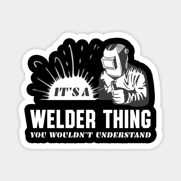 Welder Thing Funny Welding Metal Worker Magnet by Foxxy Merch
