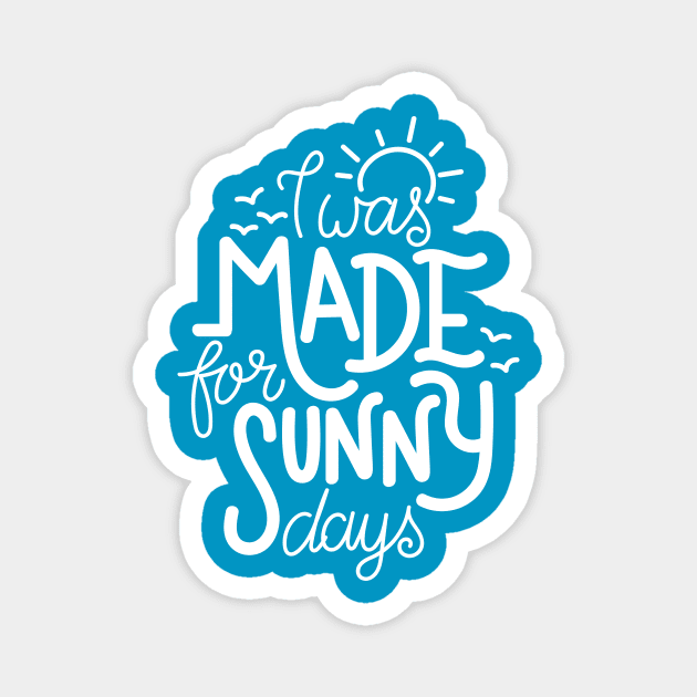 I was made for sunny days Magnet by Frispa