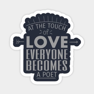 At The Touch Of Love Everyone Becomes Poet Text Art Magnet