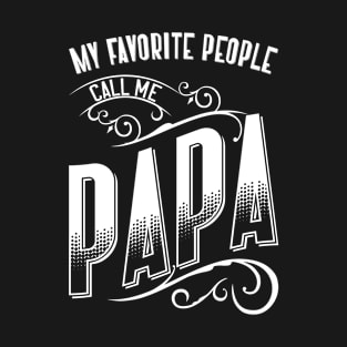 My Favorite People Call Me Papa T-Shirt