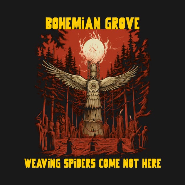 Bohemian grove, weaving spiders come not here by Popstarbowser