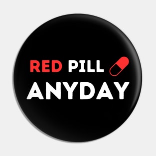 Red Pill Anyday Pin