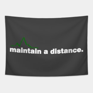 maintain a distance Tapestry