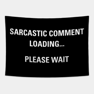 Funny Sarcastic Comment Loading Please Wait Aesthetics Tapestry