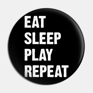 Eat Sleep Play Repeat v3 Pin