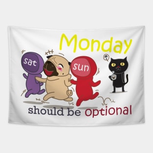 MONDAY should be optional Tapestry