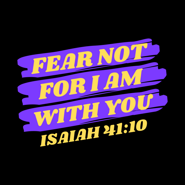 Fear Not For I Am With You | Bible Verse Isaiah 41:10 by All Things Gospel