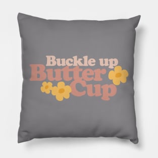 Buckle Up Buttercup Pillow