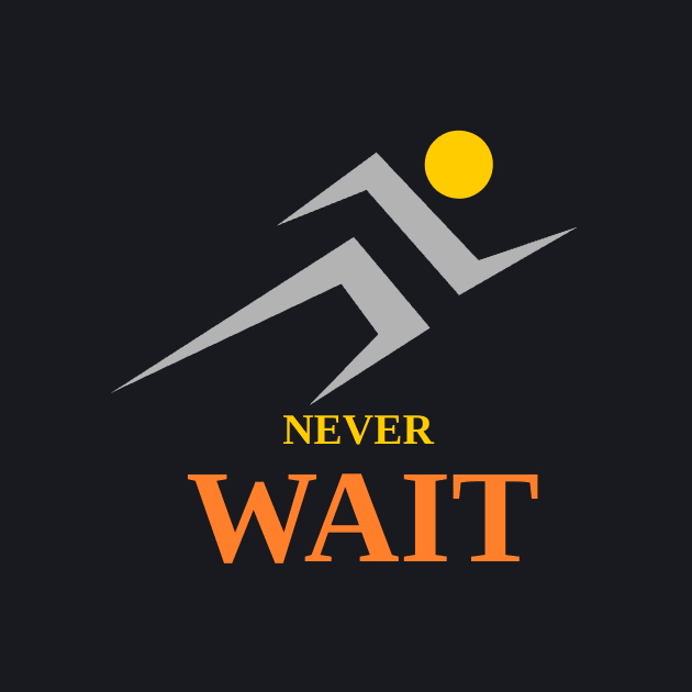 never wait by taniplusshop