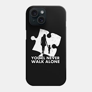 You will never walk alone Autism Awareness Gift for Birthday, Mother's Day, Thanksgiving, Christmas Phone Case