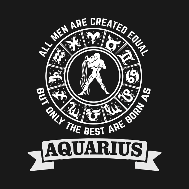 Only The Best Men Are Born As Aquarius by CB Creative Images