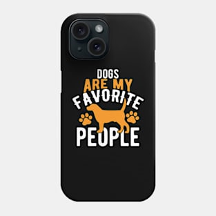 dogs are my favorite people Phone Case