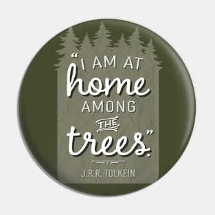 Home Among the Trees JRR Tolkien Quote Pin