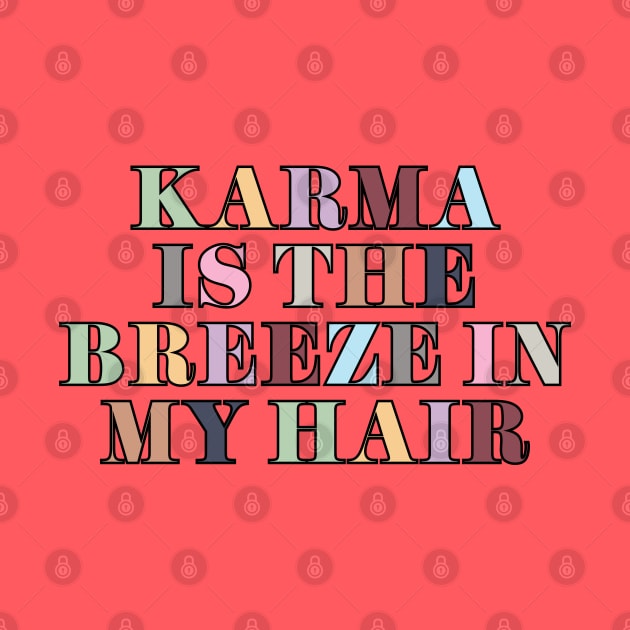 Karma Is The Breeze by Likeable Design
