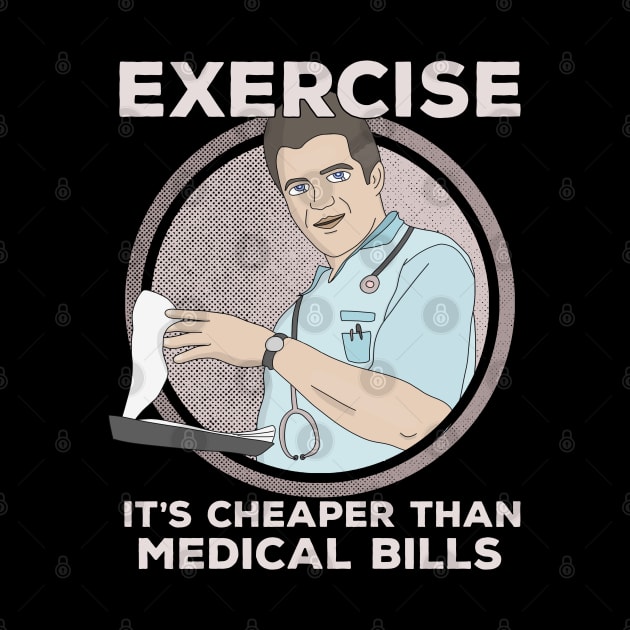 Exercise It's Cheaper Than Medical Bills by DiegoCarvalho