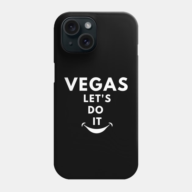 Vegas let's do it , Vegas vacation Phone Case by ibra4work