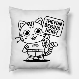 Funny cat saying "the fun begins here" Pillow