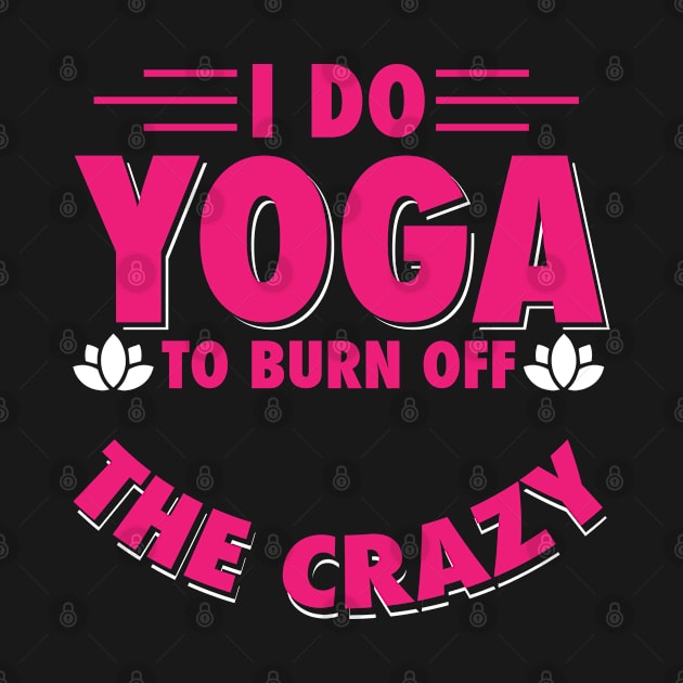 Womens Yoga Gift Print Yoga Class To Burn Of Crazy Namaste by Linco