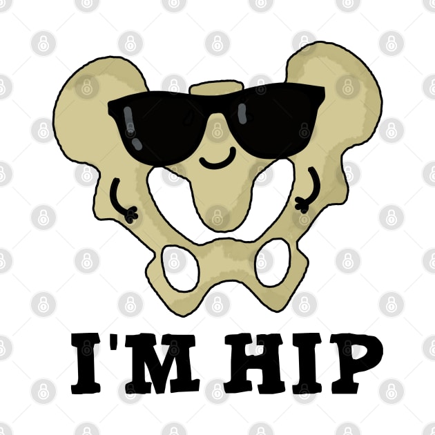 I'm Hip Cute Hipbone Anatomy Pun by punnybone