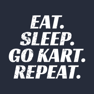 Eat Sleep Go Kart Repeat Go Cart Racing T-Shirt