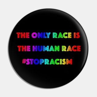 THE ONLY RACE IS THE HUMAN RACE #STOPPRACISM Pin