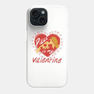 Pizza Is My Valentine Phone Case