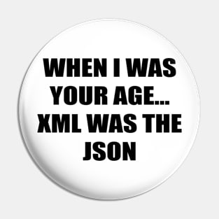 When I was your age...xml was the json Pin