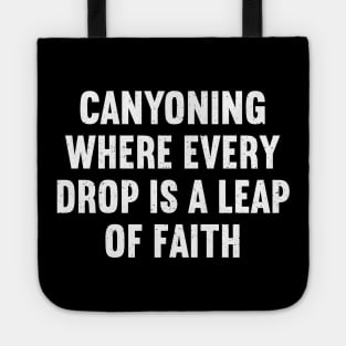 Canyoning Where Every Drop is a Leap of Faith Tote