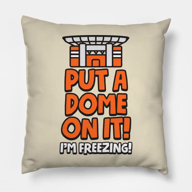 Put a Dome on it! I'm Freezing! Pillow by mbloomstine
