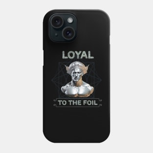 Loyal to the FOIL Phone Case