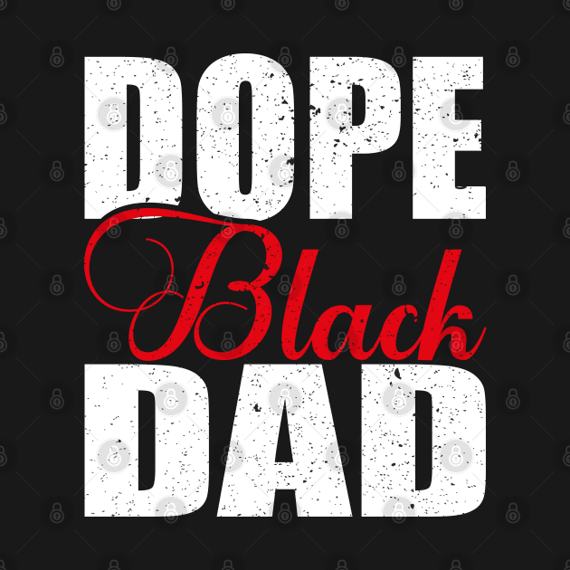 Dope Black Dad Juneteenth African American Pride Freedom Day by Teeartspace