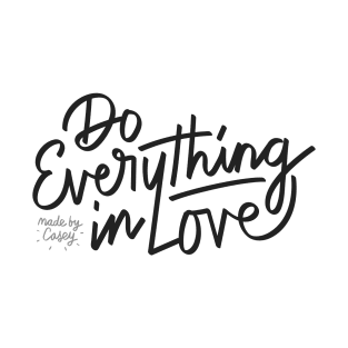 Do Everything in Love #2 (Dark) T-Shirt