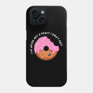 I've Never Met A Donut I Didn't Eat. Funny Sarcastic Donut Lover Saying Phone Case