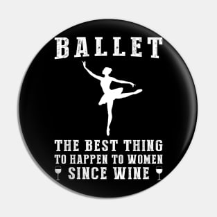 ballet the best thing to happen to women since beer wine Pin