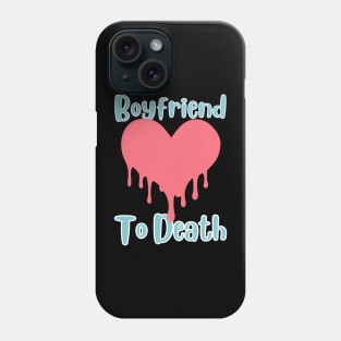 boyfriend to death Phone Case