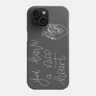 You Have A Nice Heart Phone Case