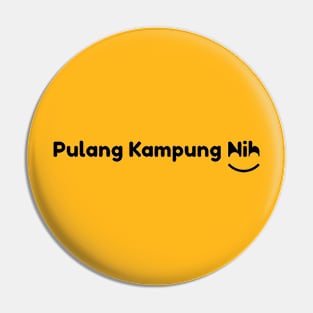 Pulang Kampung Nih - 01 Pin