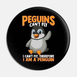 Penguins Can't Fly, I Can't Fly, I Am a Penguin Pin