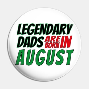 Legendary Dads Are Born In August Pin