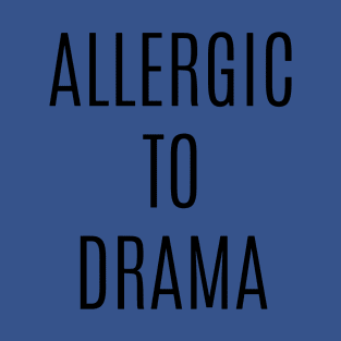 Allergic To Drama T-Shirt