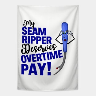 My Seam Ripper Deserves Overtime Pay Tapestry