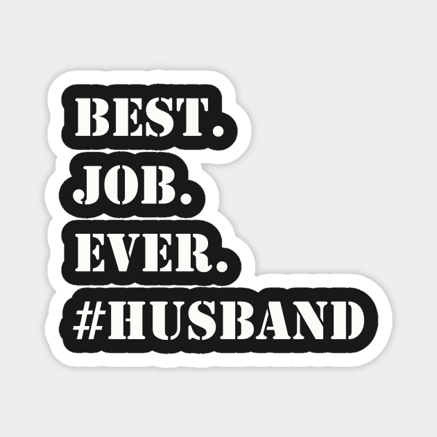 WHITE BEST JOB EVER #HUSBAND Magnet by Prairie Ridge Designs