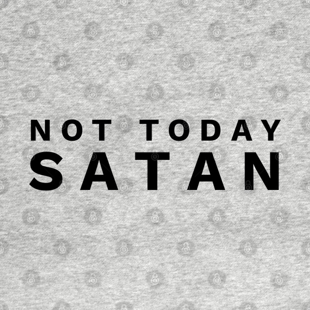 Disover Not Today Satan - Christian - Not Today Satan - T-Shirt