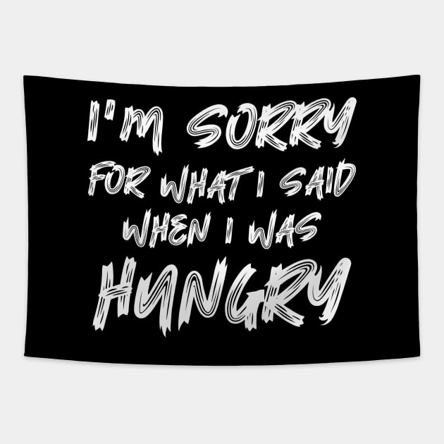 I'm Sorry For What I Said When I Was Hungry Tapestry by colorsplash