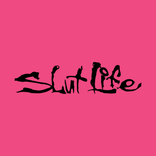 Slut Life T-Shirt